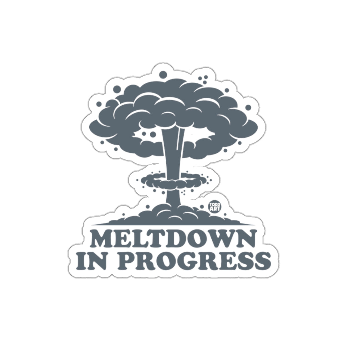 Meltdown In Progress Sign Unique Sticker Product