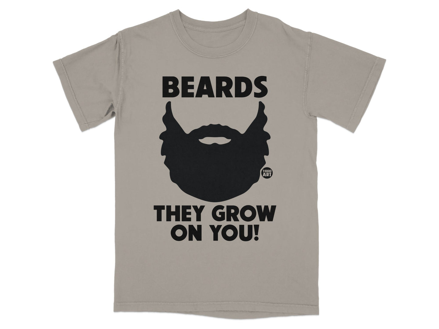 Black beard graphic with text "BEARDS THEY GROW ON YOU!" on a grey t-shirt.