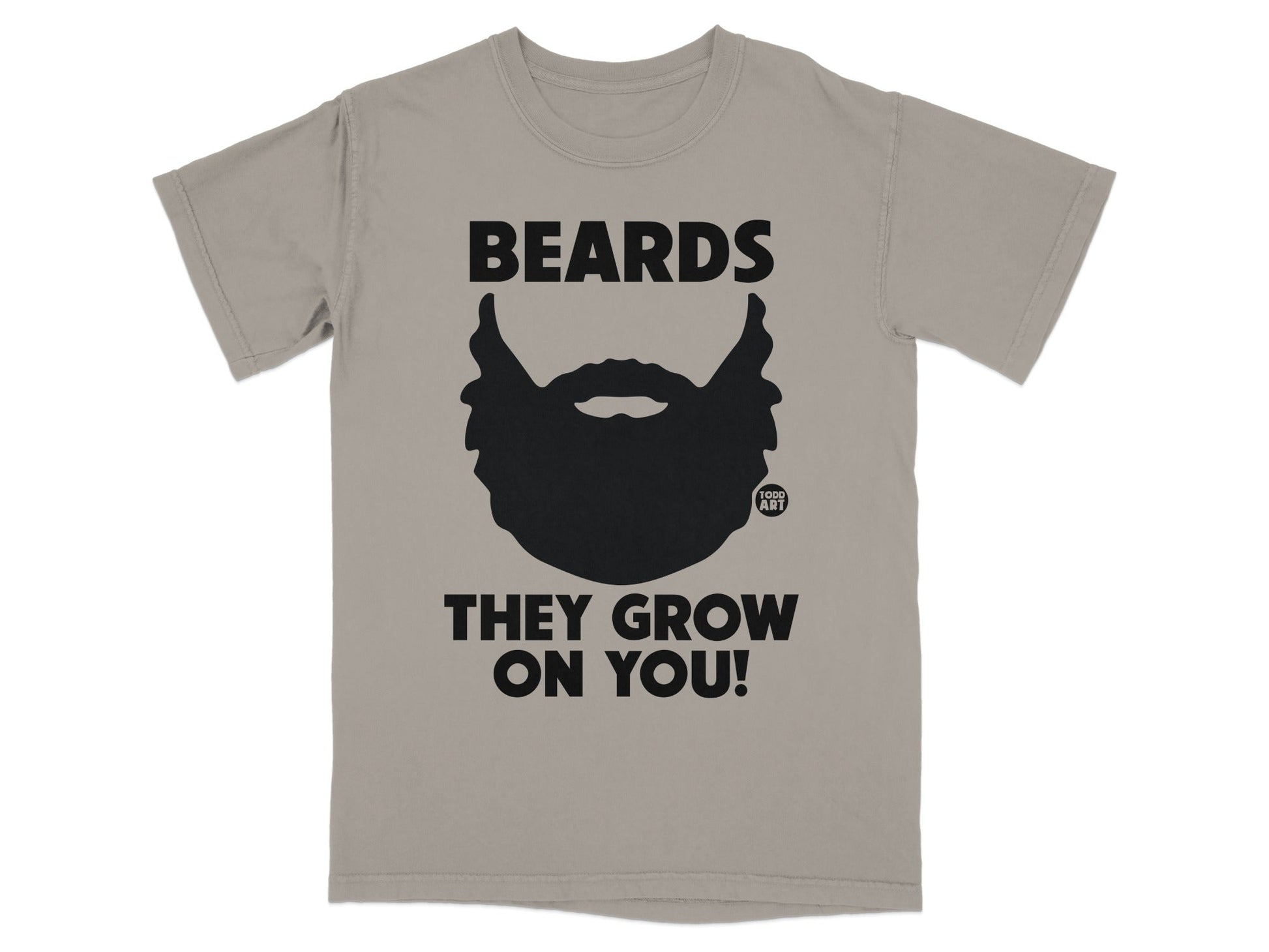 Black beard graphic with text "BEARDS THEY GROW ON YOU!" on a grey t-shirt.
