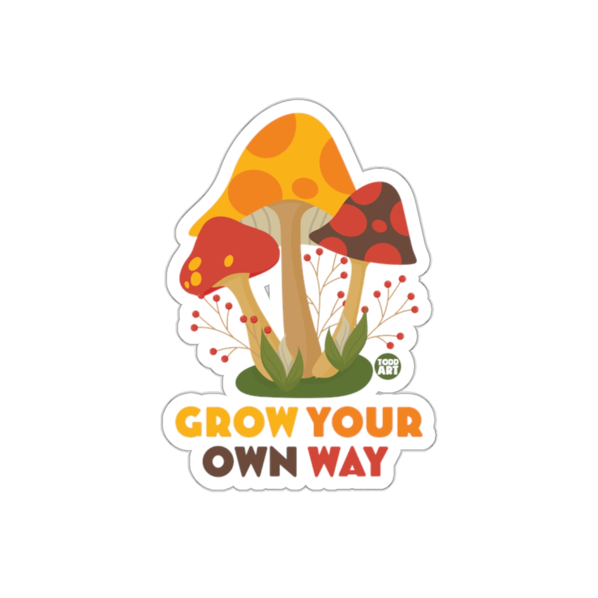 Grow Your Own Way Mushroom Art Sticker