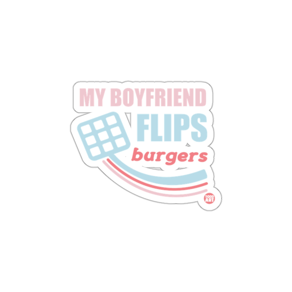 My Boyfriend Flips Burgers Stickers