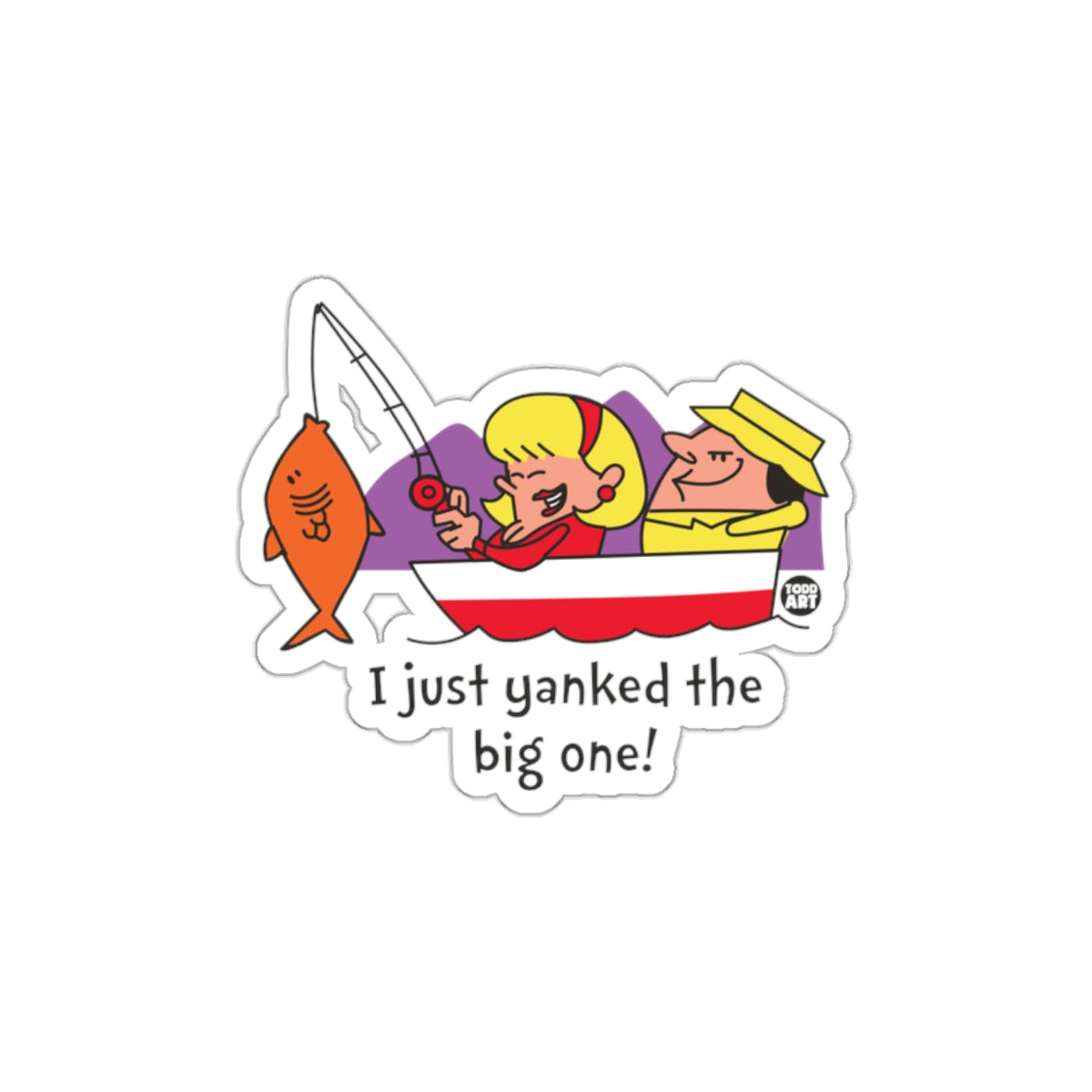 I Just Yanked the Big One Fishing Sticker