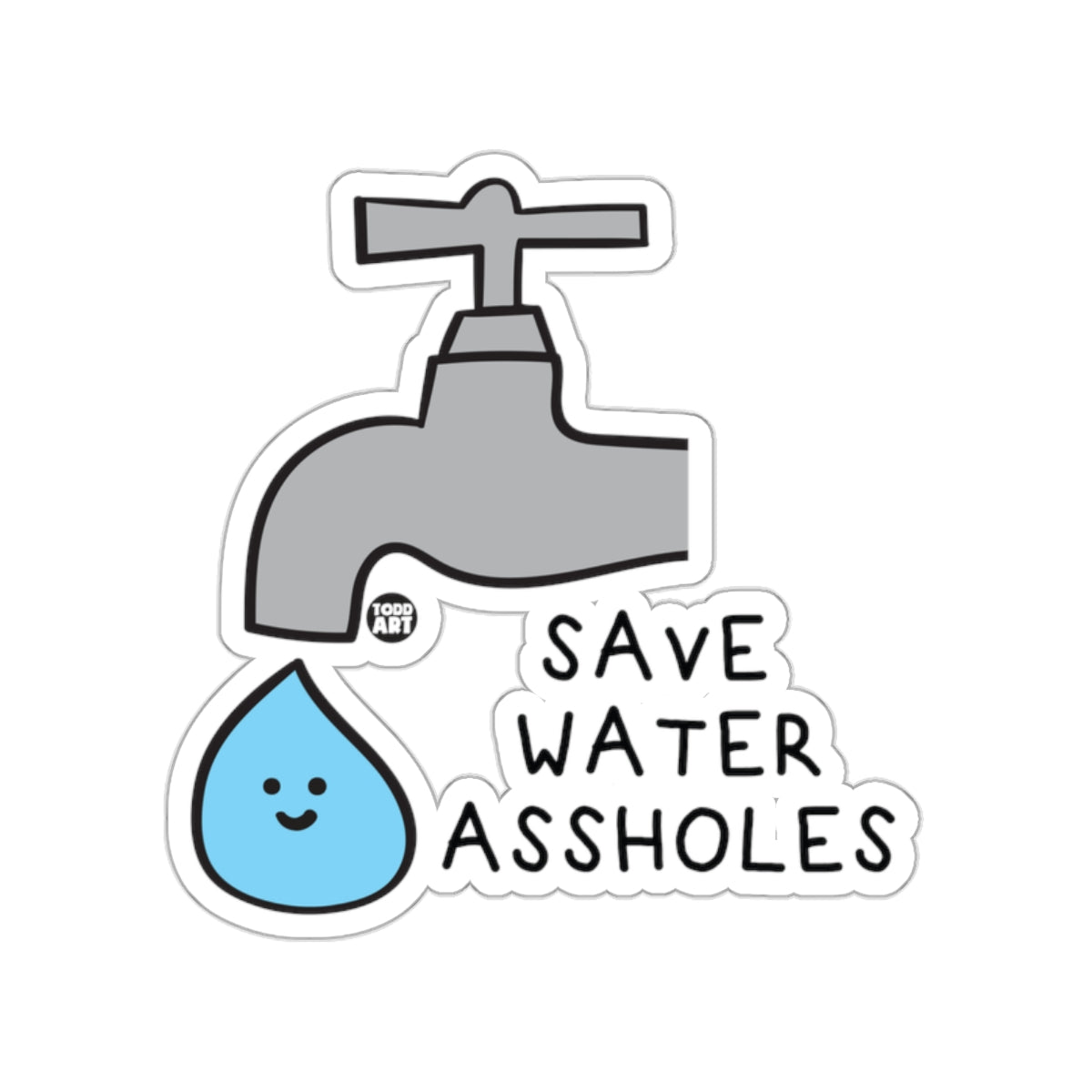 Save Water Assholes Humorous Sticker for Environmental Awareness