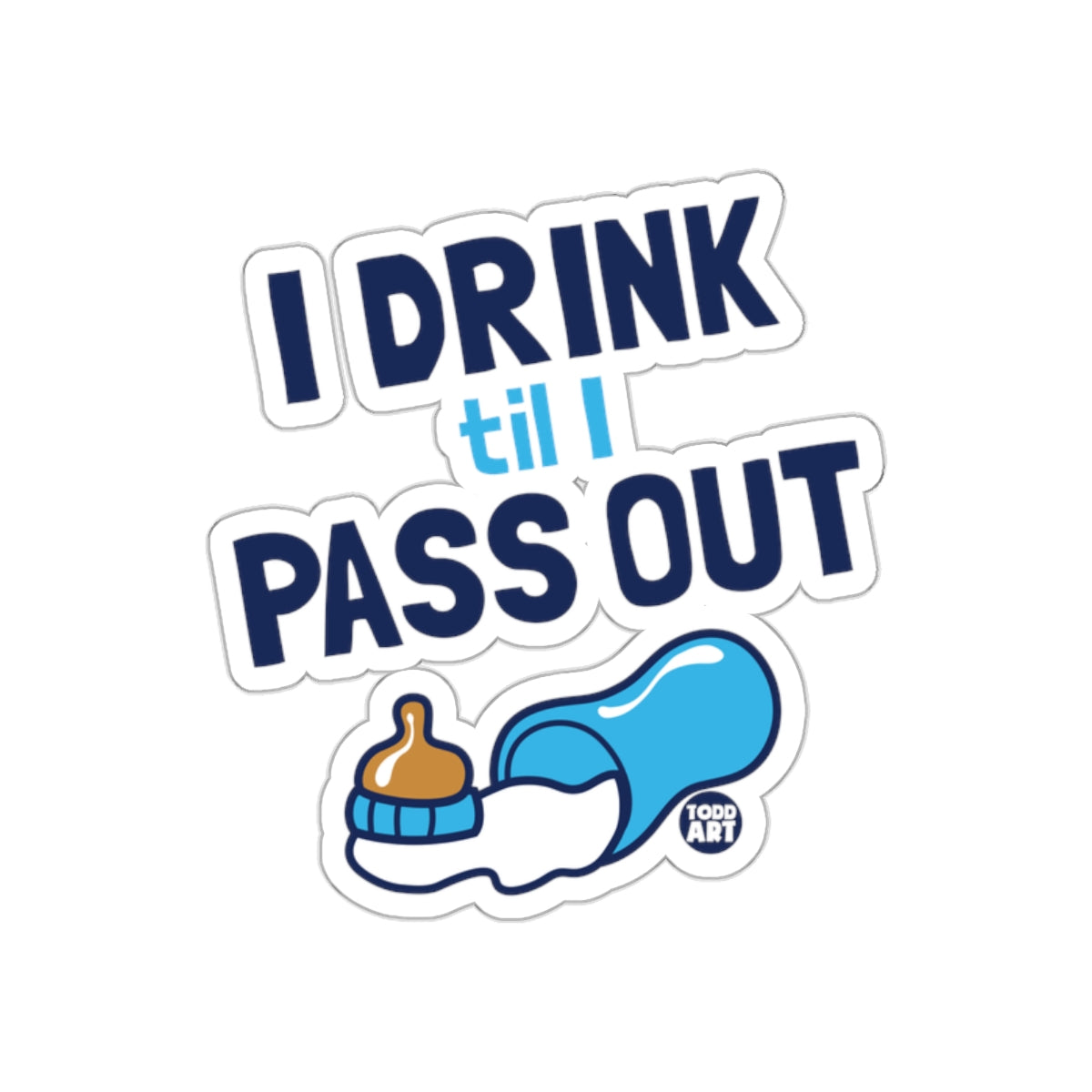 I Drink Til I Pass Out Funny Baby Sticker Decal
