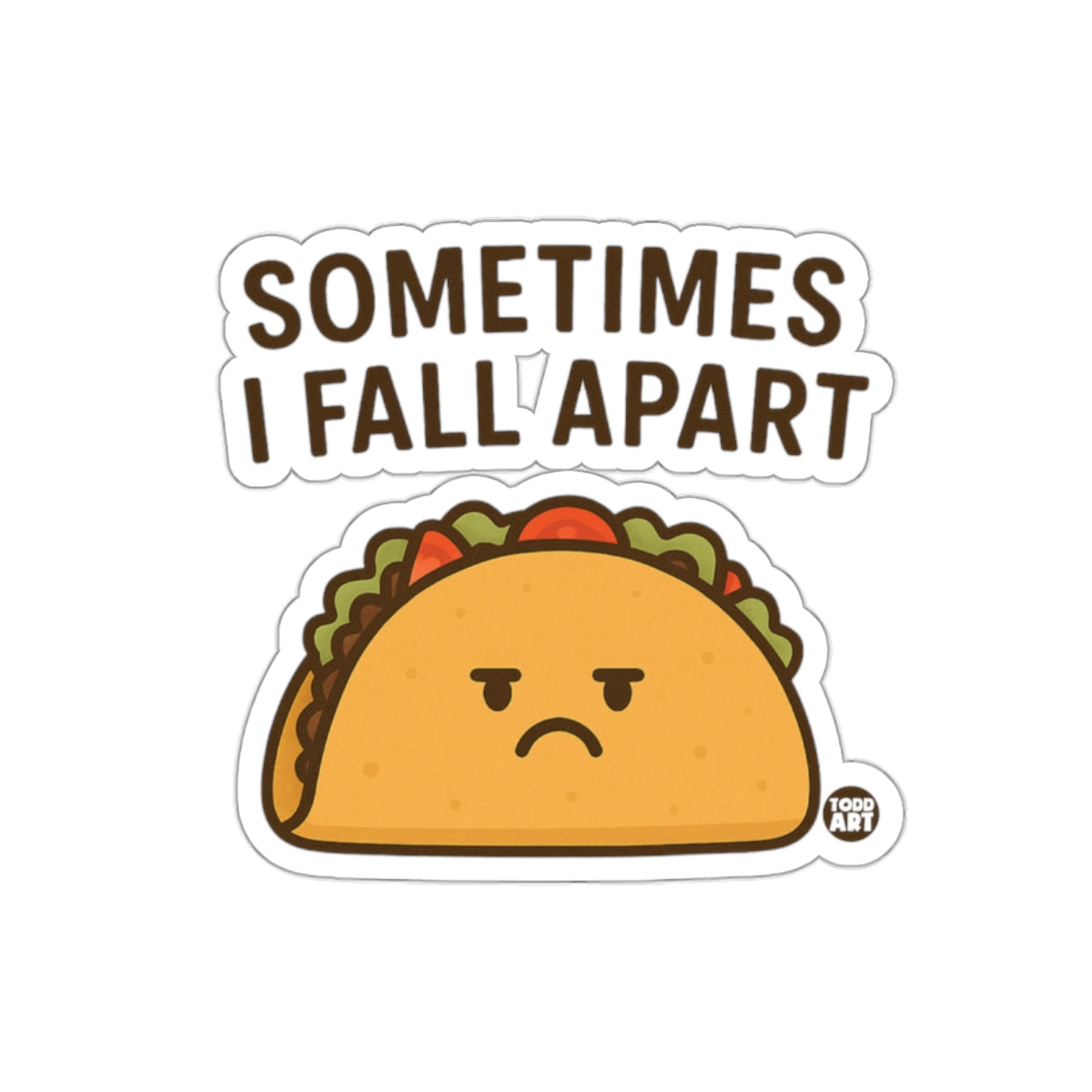 Sometimes I Fall Apart Taco Sticker Funny Humor