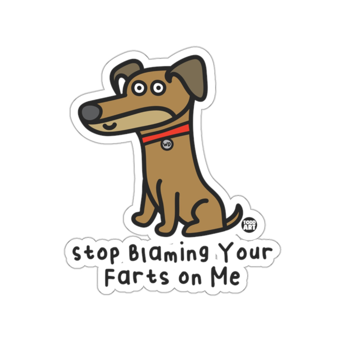 Stop Blaming Your Farts on Me Funny Dog Sticker