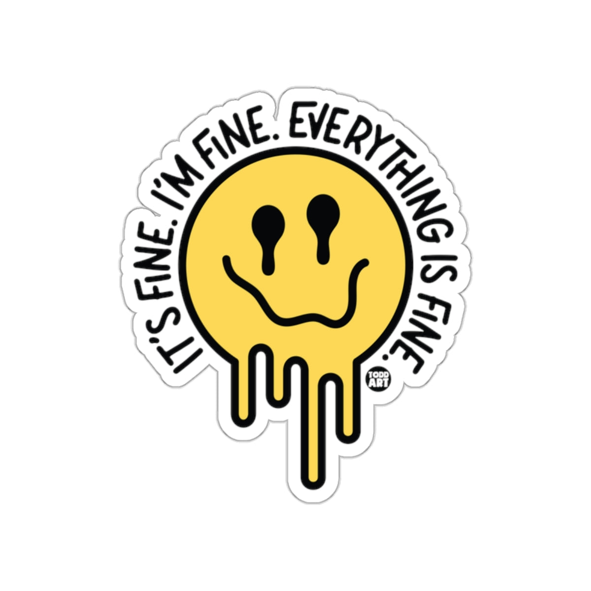 It's Fine I'm Fine Everything Is Fine Sticker