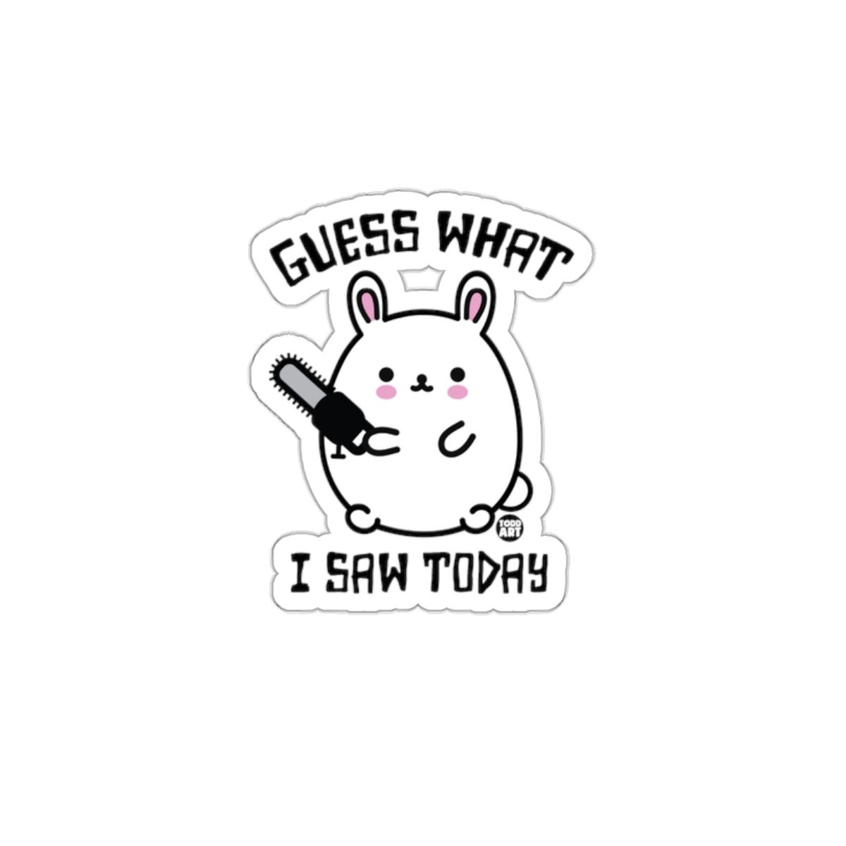 Guess What I Saw Today Cute Bunny Sticker Design