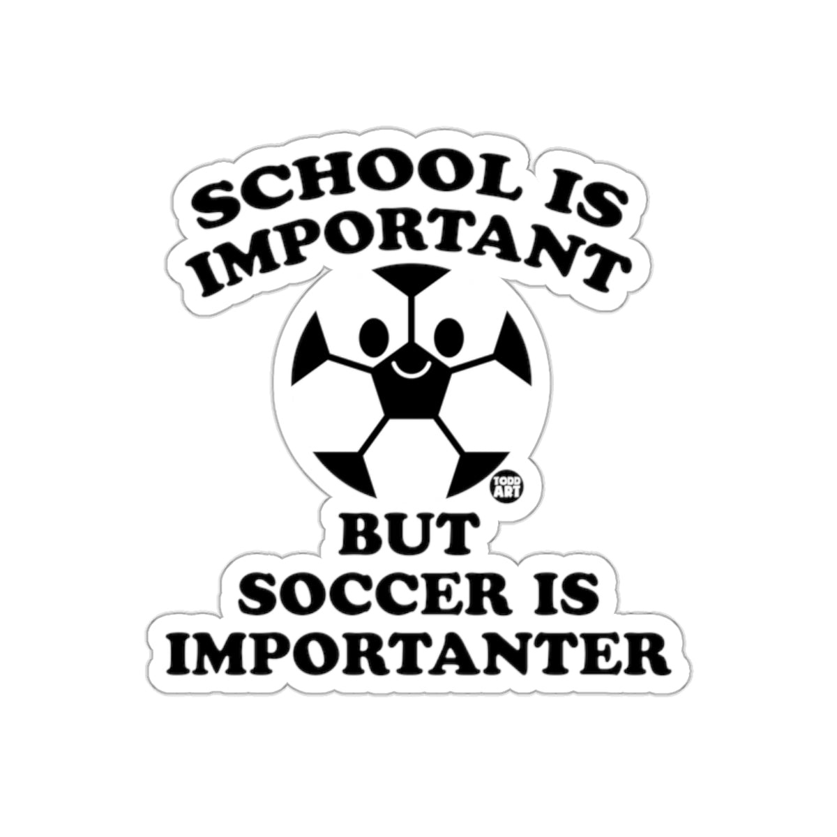 School Important Soccer Important Todd Art Design Stickers