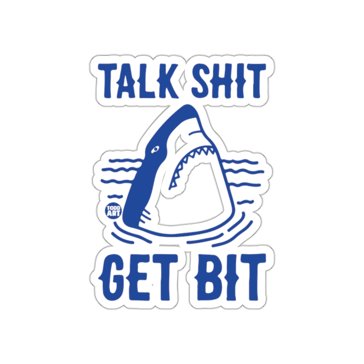 Talk Shit Shark With Todd Art Gets Bit Funny Stickers