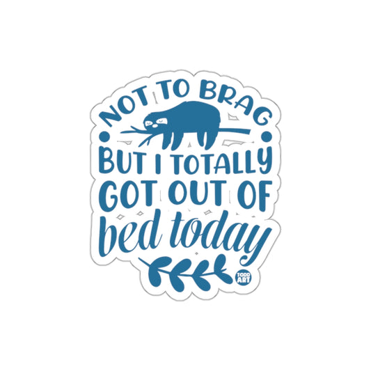 Not to Brag Sloth Got Out of Bed Today Funny Design Stickers