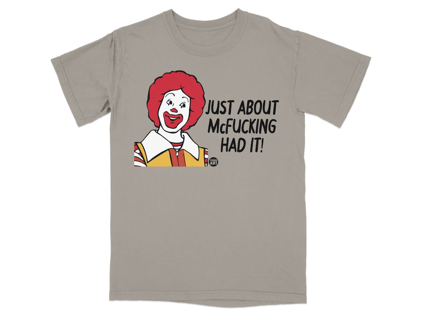 Ronald McDonald T-shirt with text "JUST ABOUT MCFUCKING HAD IT!".