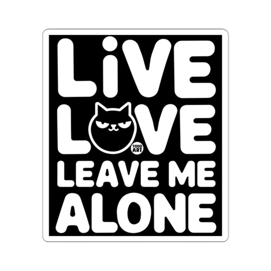 Live Love Leave Me Alone Cat Sticker for Fun Decor