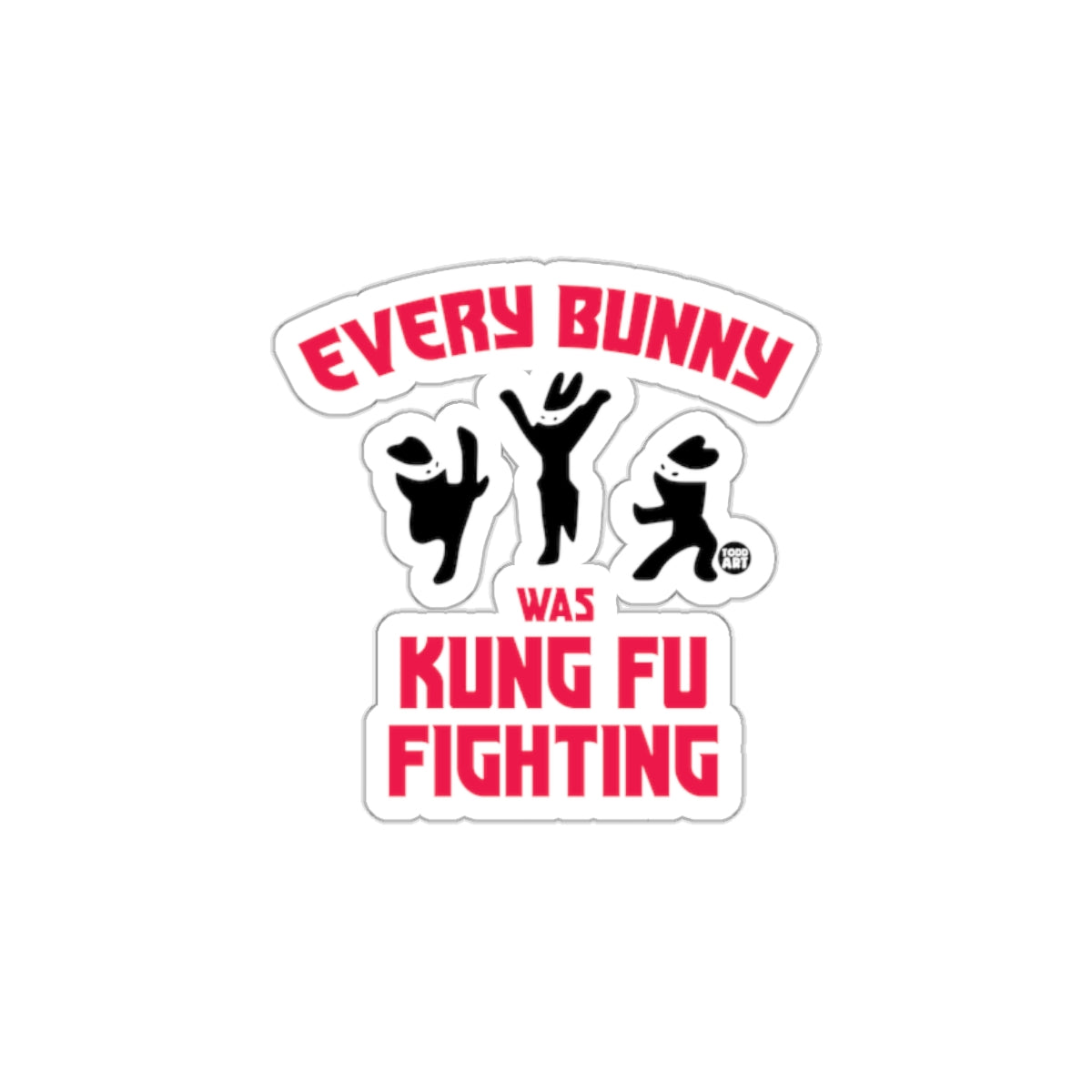 Every Bunny Was Kung Fu Fighting sticker