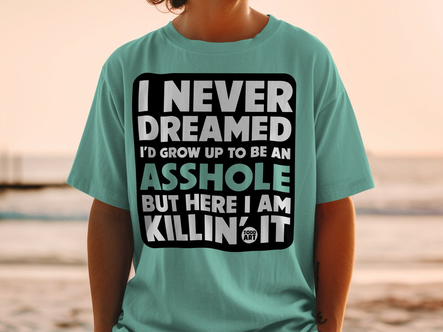 Funny Statement T-Shirt I Never Dreamed Graphic Tee
