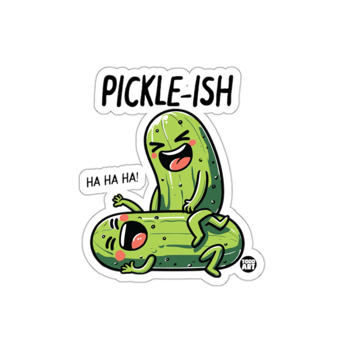 Pickle-ish Pickle Funny Ha Ha Ha Pickle Art Stickers