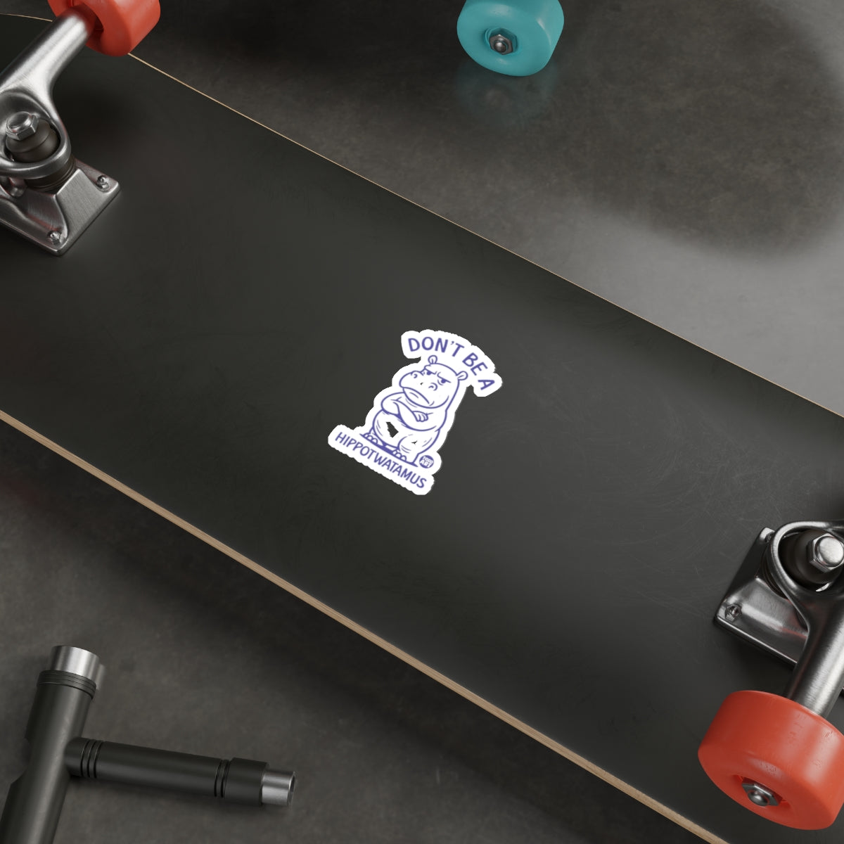 Don't Be A Hipototanamus Sticker Skateboard Deck