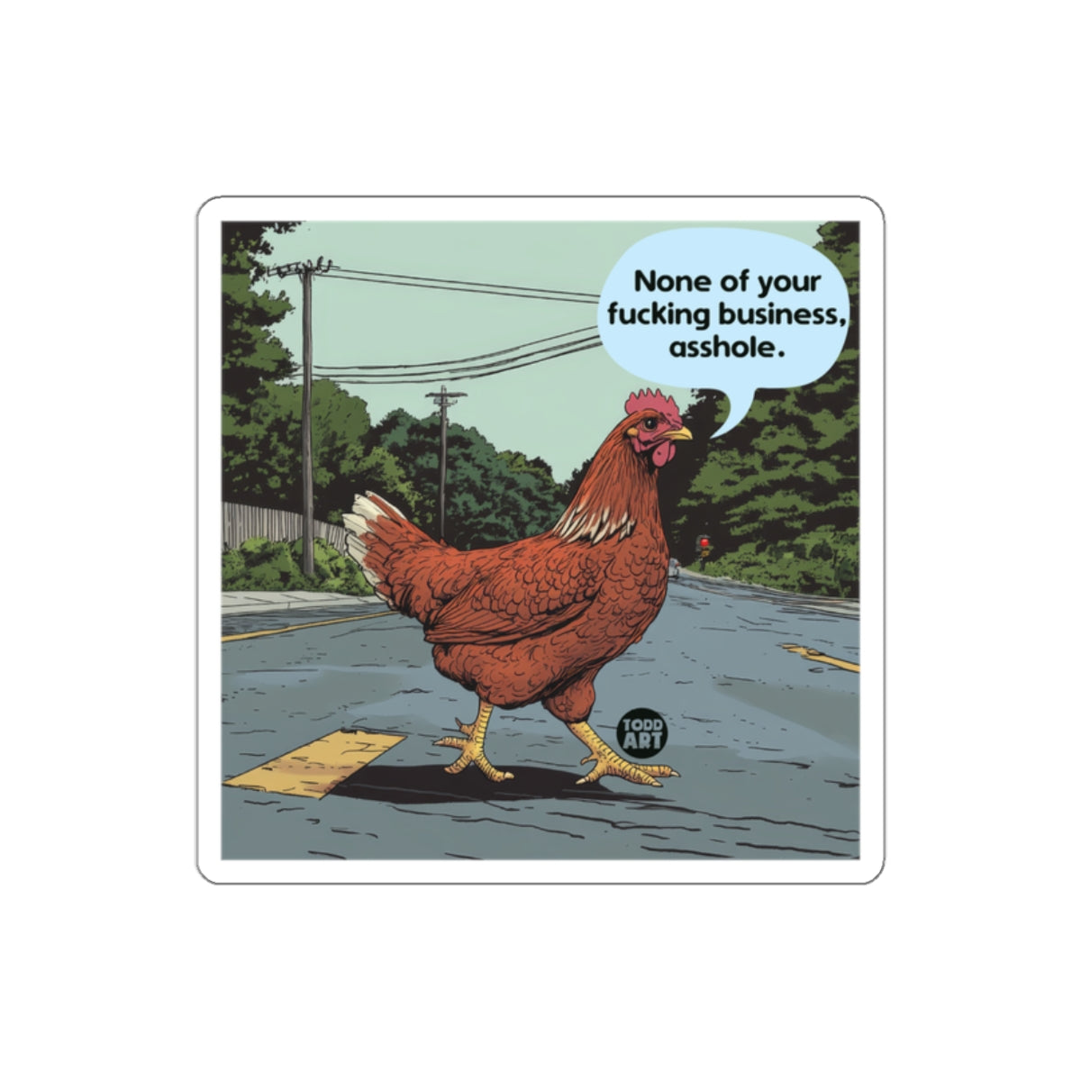 Comedic Chicken Sticker with Funny Quote