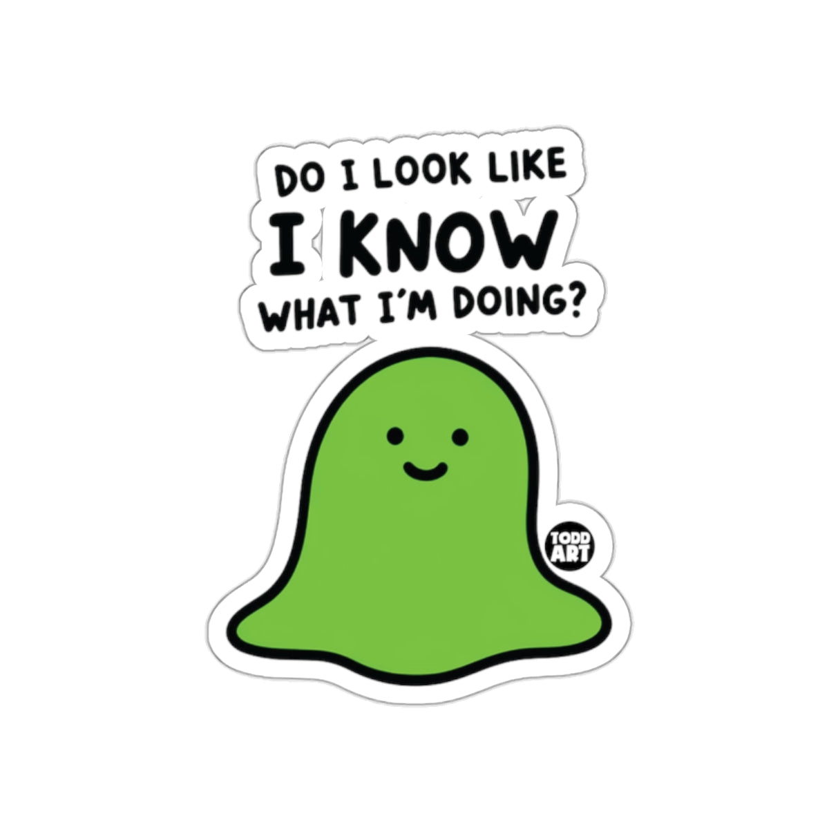 Do I Look Like I Know What I'm Doing Sticker