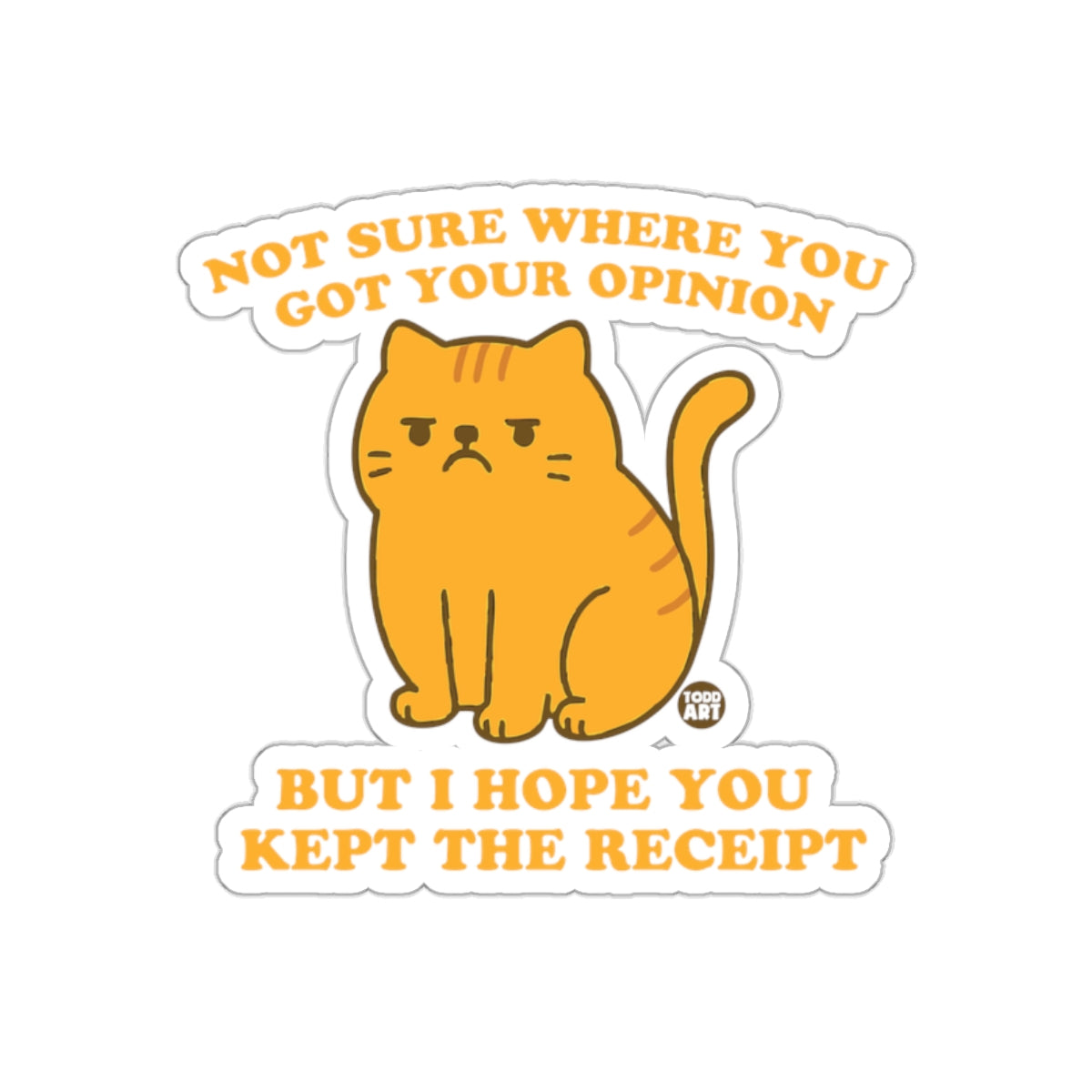 Not Sure Where You Got Your Opinion Funny Cat Stickers