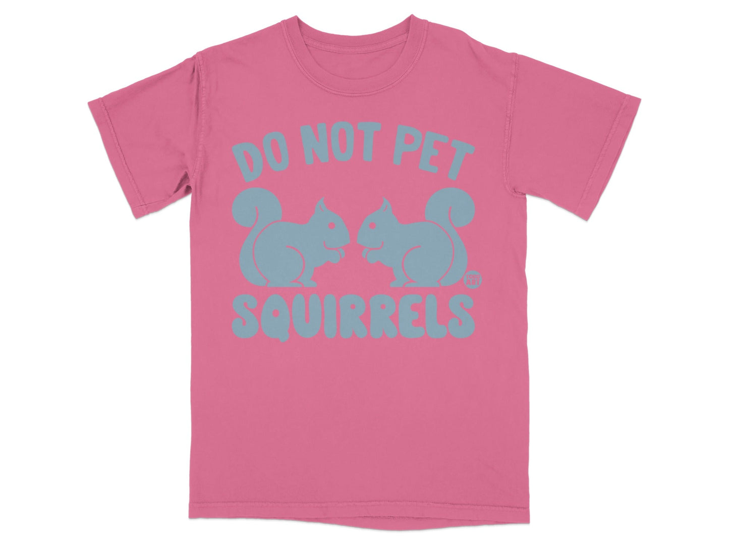 Pink t-shirt with blue text reading "DO NOT PET SQUIRRELS" and two squirrels.