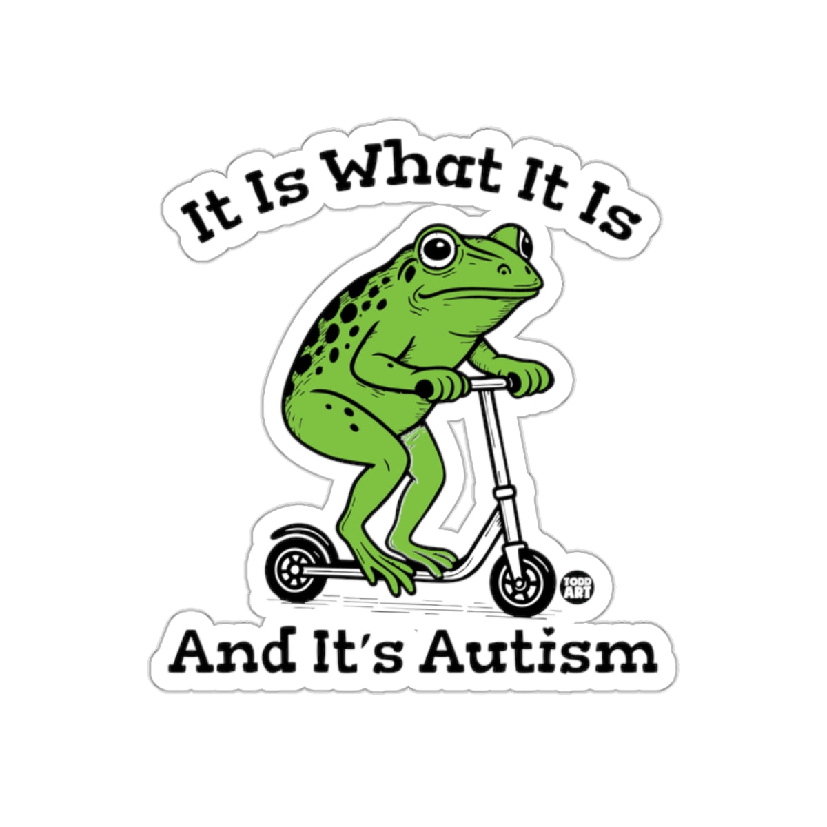 It Is What It Is And It's Autism Frog Sticker