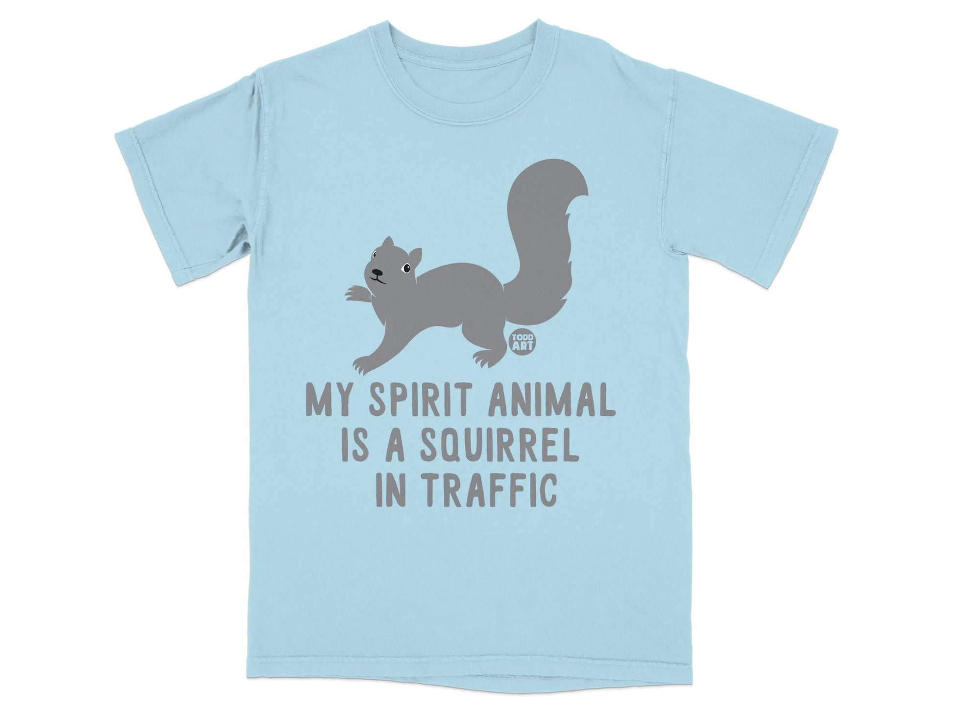 Light blue t-shirt with a gray squirrel and text "MY SPIRIT ANIMAL IS A SQUIRREL IN TRAFFIC".
