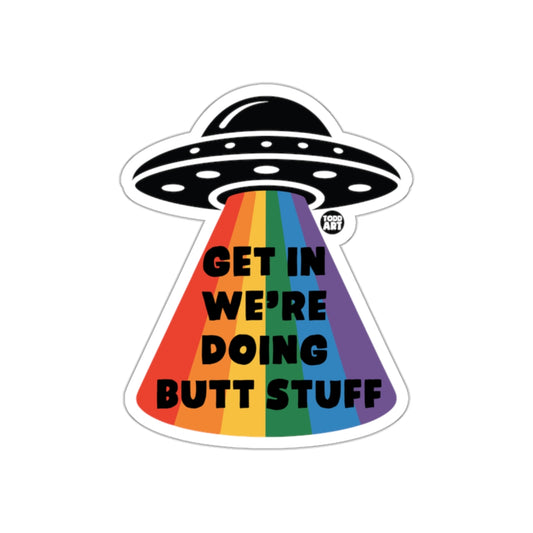 Get In We're Doing Butt Stuff Rainbow UFO Design