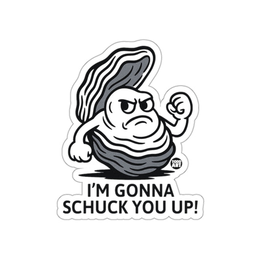 I'm Gonna Schuck You Up Sticker with Angrier Oyster