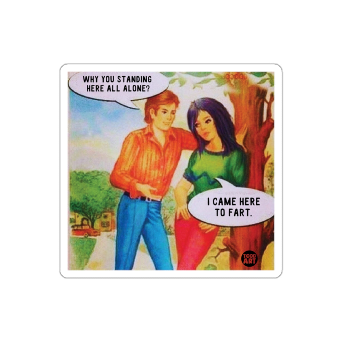 Funny Comic Print Why You Standing Here All Alone poster