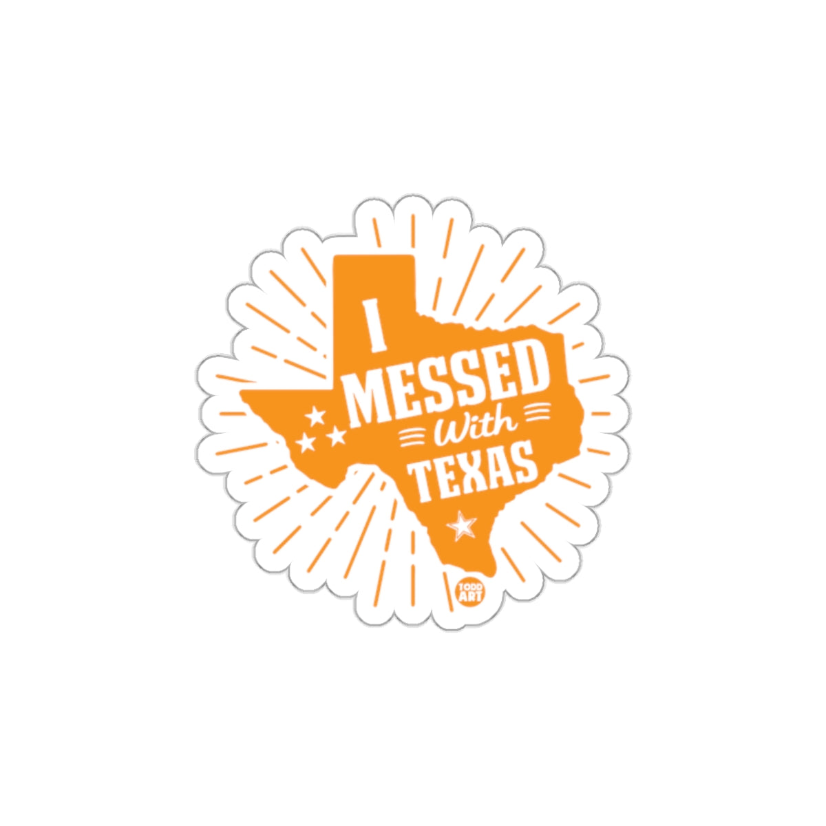 I Messed With Texas Sticker Fun Texas Design