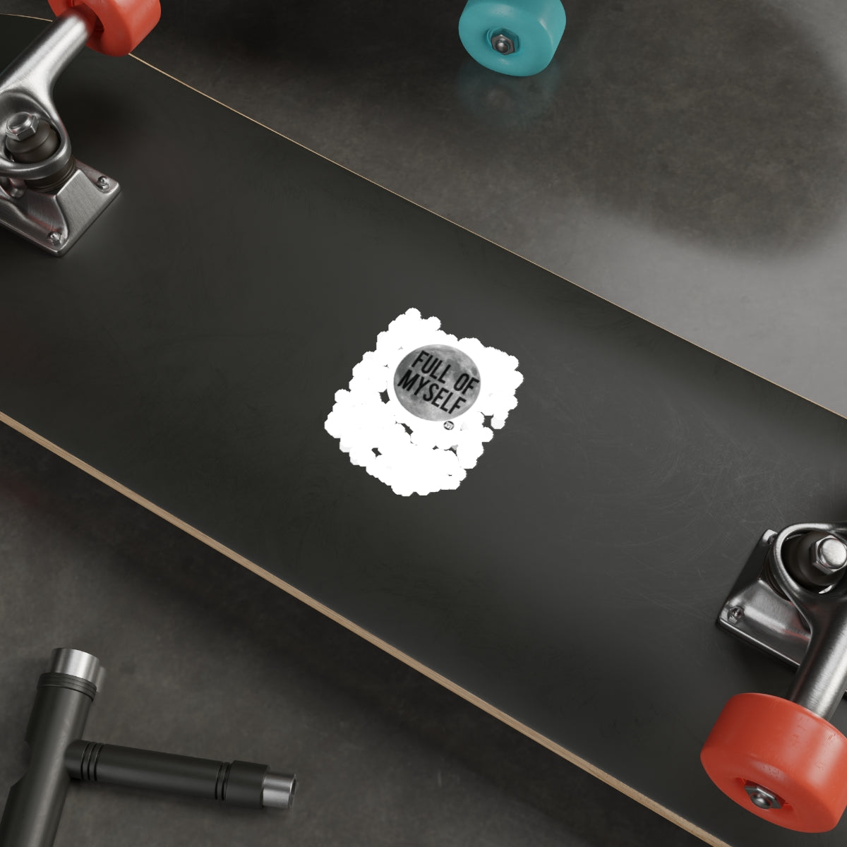Full of Myself Quote Skateboard Deck