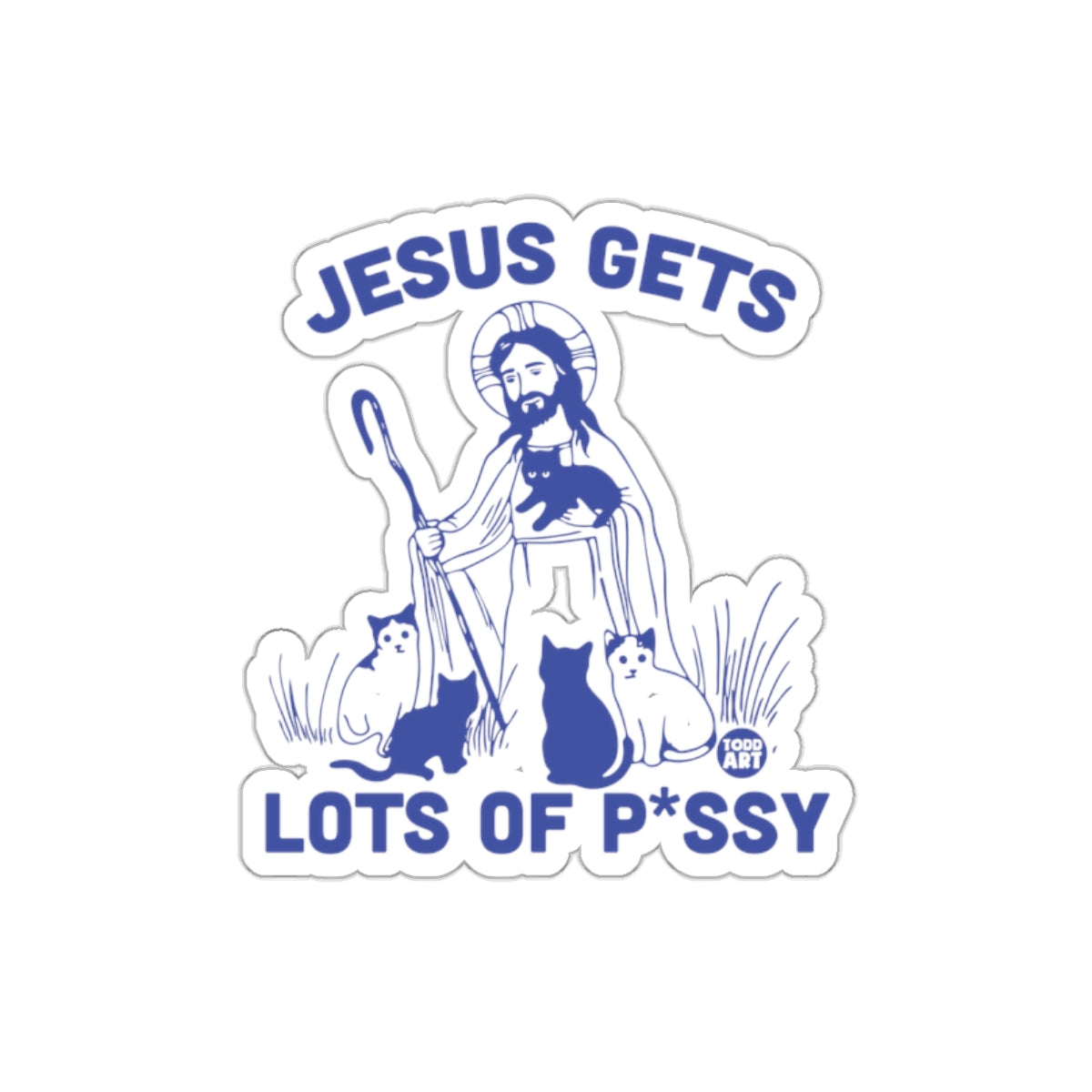 Jesus Gets Lots of P*ssy Humorous Sticker for Cat Lovers