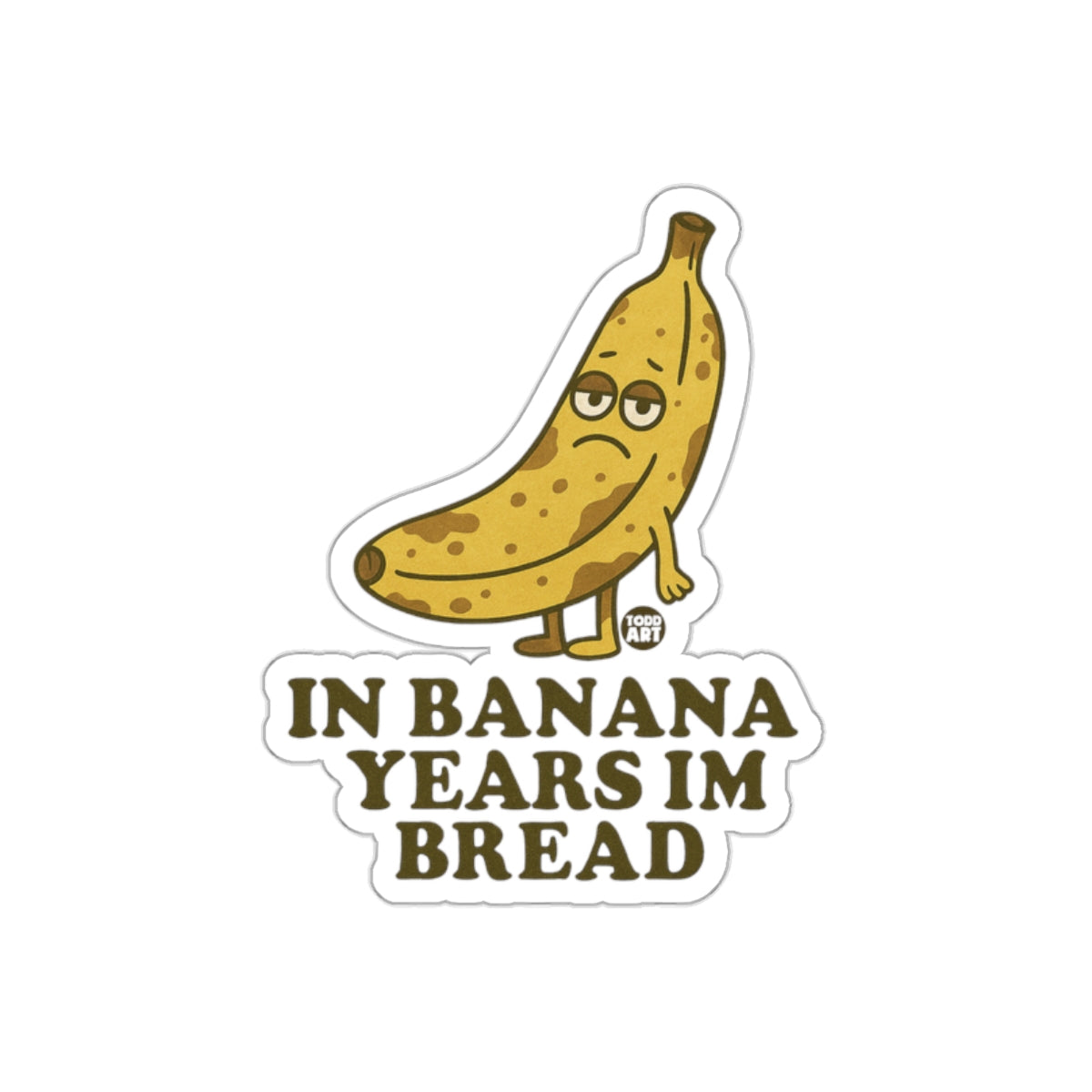 In Banana Years Im Bread Funny Sticker