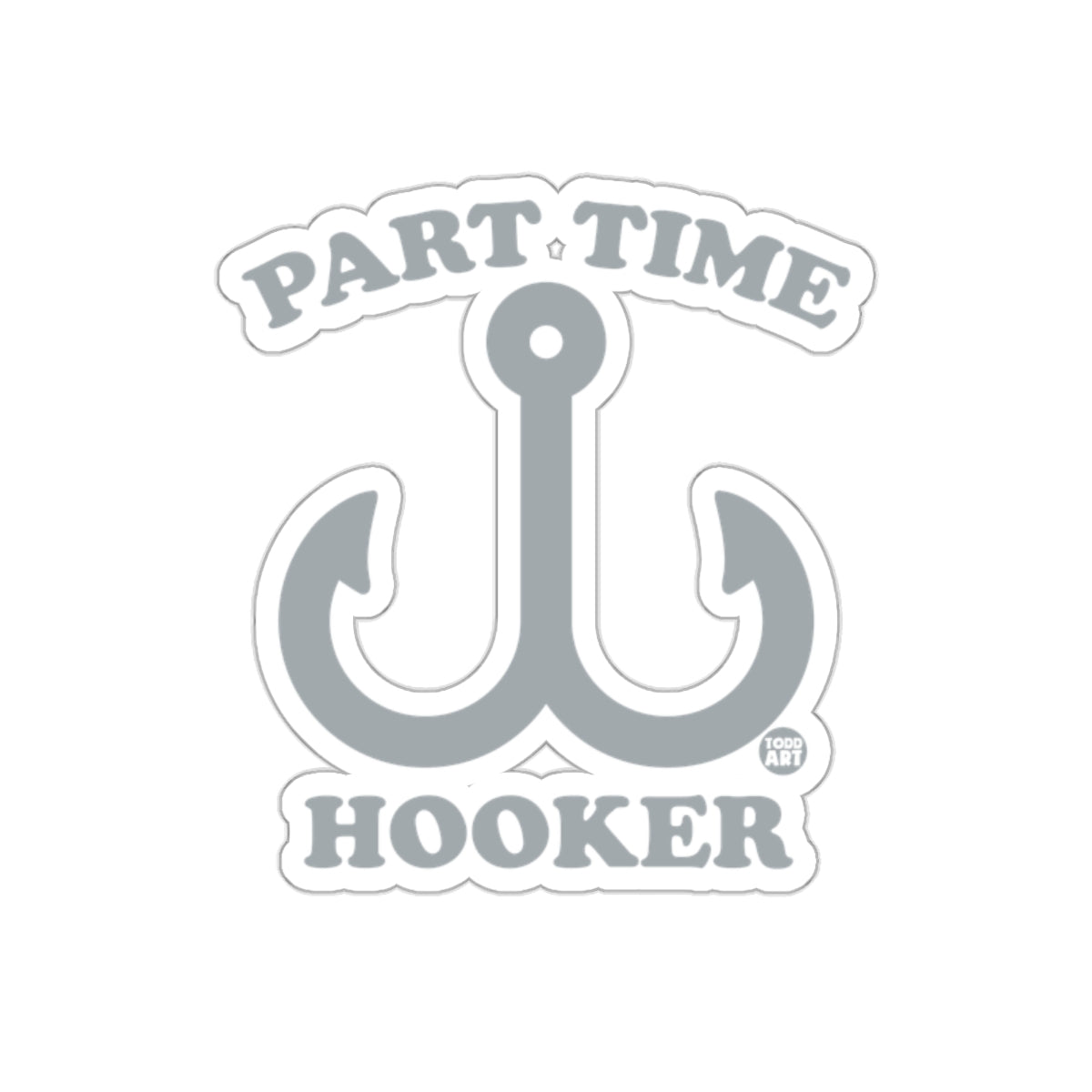 Part Time Hooker Fishing Hook Art Design Fun Stickers