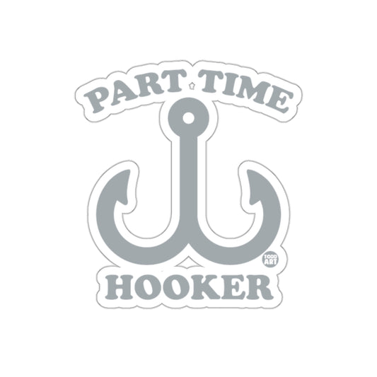 Part Time Hooker Fishing Hook Art Design Fun Stickers