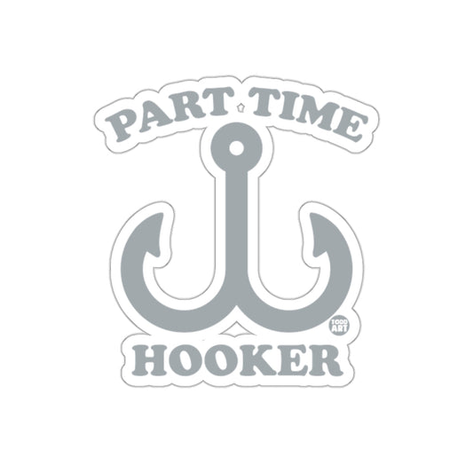 Part Time Hooker Fishing Hook Art Design Fun sticker
