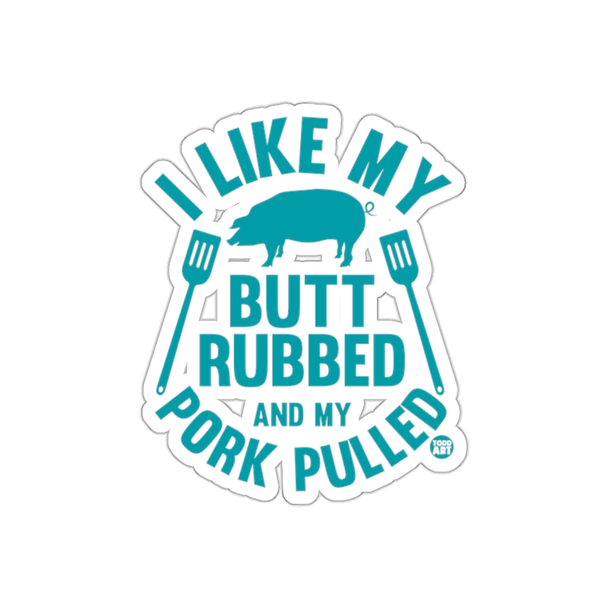 I Like My Butt Rubbed and My Pork Pulled Funny sticker