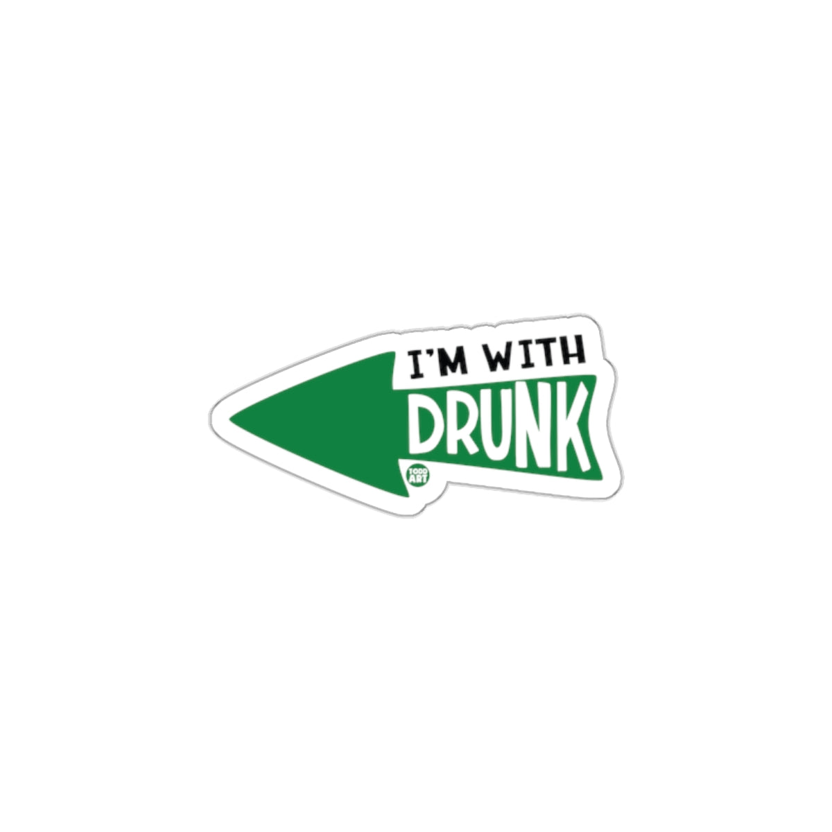 I'm With Drunk Funny Party Statement Sticker