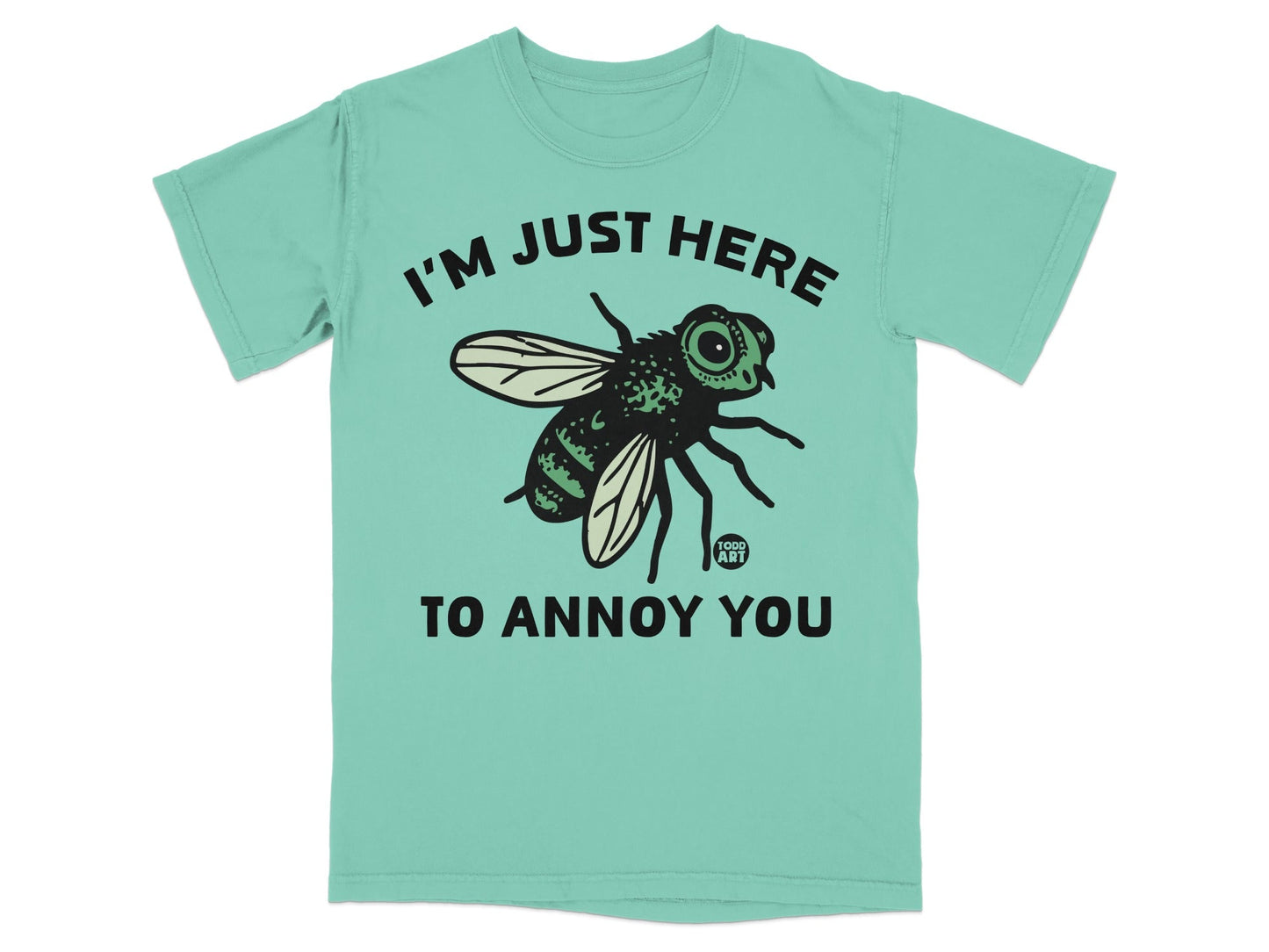I'm Just Here To Annoy You Fly Graphic T-shirt