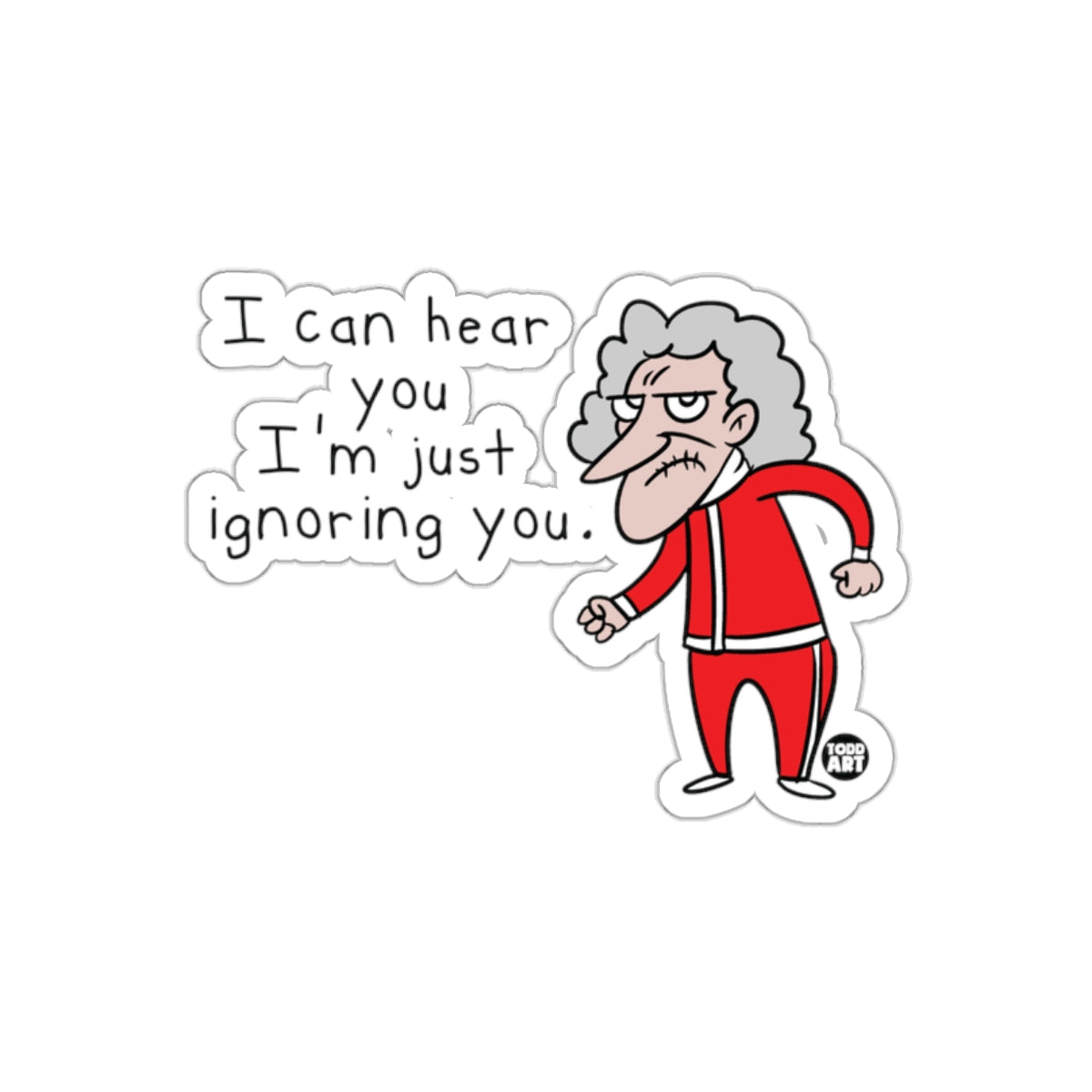 I Can Hear You I'm Just Ignoring You Sticker