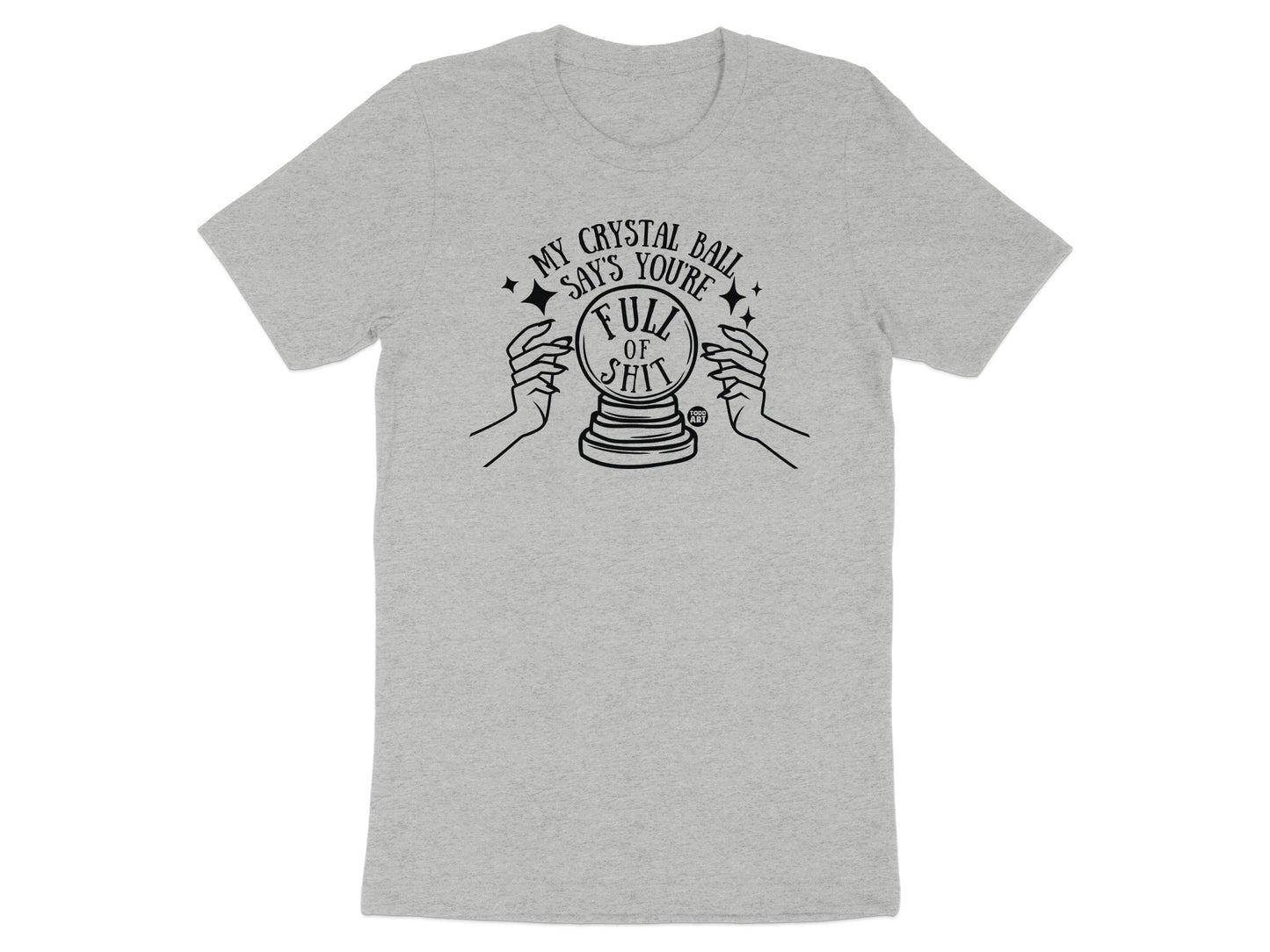 My Crystal Ball Says You're Full of Shit T-Shirt product