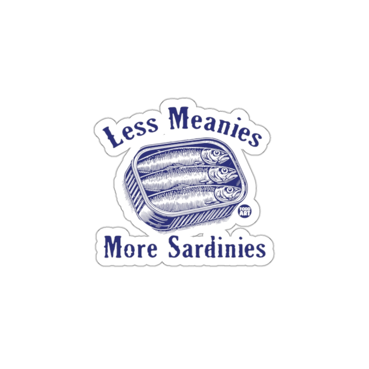 Less Meanies More Sardinies sticker