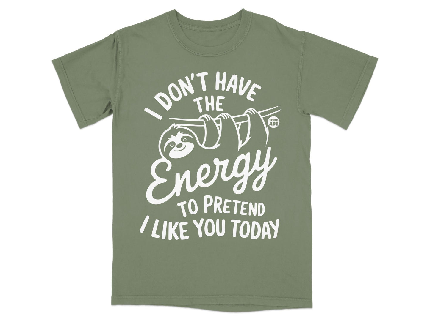 Olive green t-shirt with sloth graphic and "I don't have the energy to pretend I like you today" text.