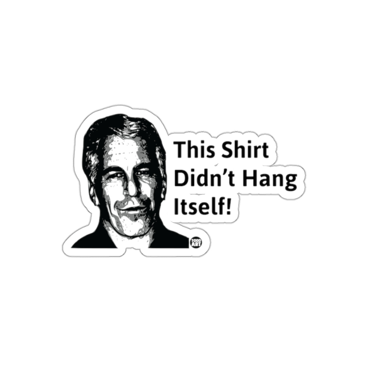 This Shirt Didn't Hang Itself Jeffrey Epstein Stickers