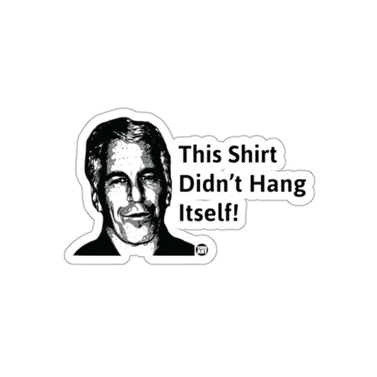 This Shirt Didn't Hang Itself Jeffrey Epstein Stickers