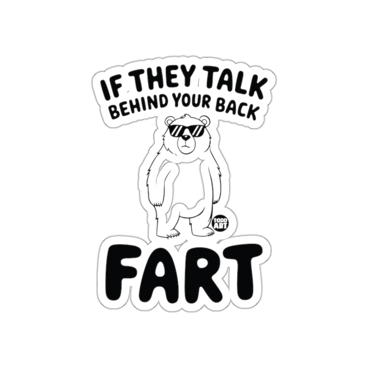 If They Talk Behind Your Back Fart Sticker