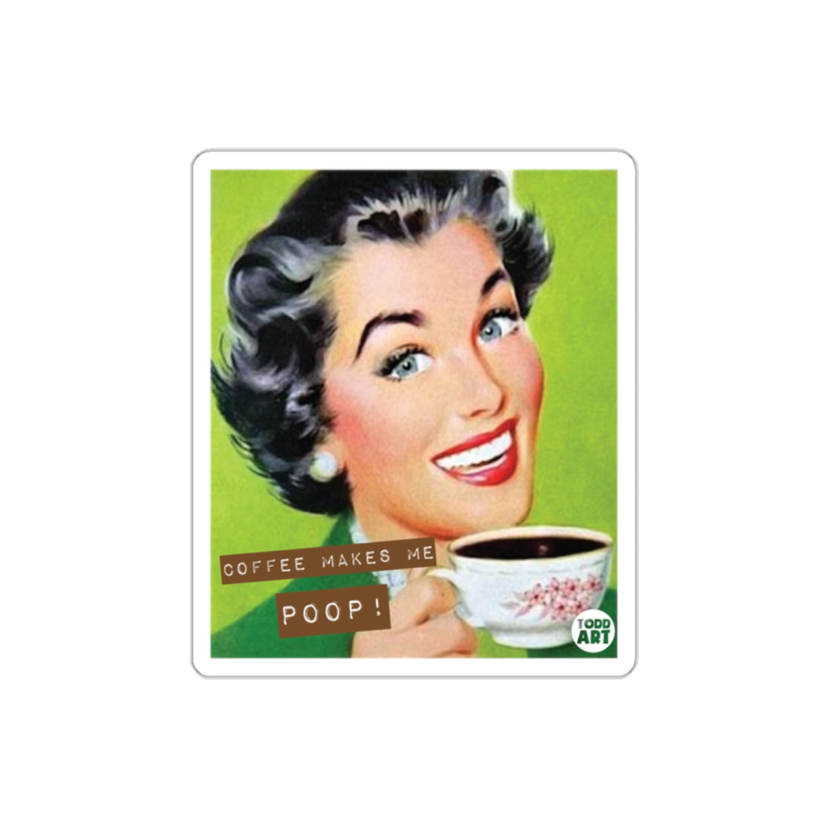 Coffee Makes Me Poop Funny Retro Woman Image Stickers