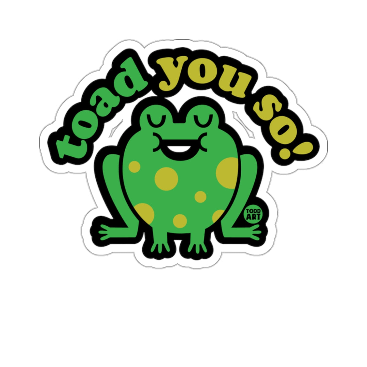 Green Frog Toad You So Todd Art Humorous Sticker product type
