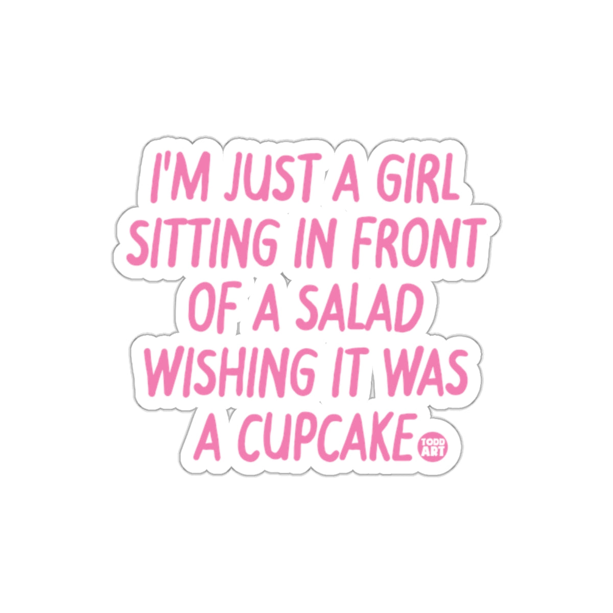 I'm Just a Girl Sitting in Front of a Salad Sticker